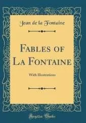 Fables of La Fontaine: With Illustrations (Classic Reprint)