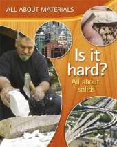 All About Materials: Is it Hard?: All About Solid Materials