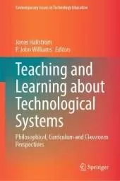 Teaching and Learning about Technological Systems: Philosophical, Curriculum and Classroom Perspectives