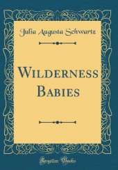 Wilderness Babies (Classic Reprint)