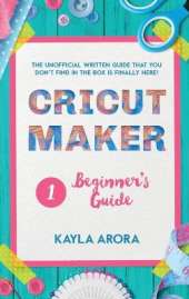 Cricut Beginner's Guide: Cricut beginner's written guide is Finally here. Through this cricut art guide you will discover the basics of cricut machines, design space and a first guide to new design ideas.