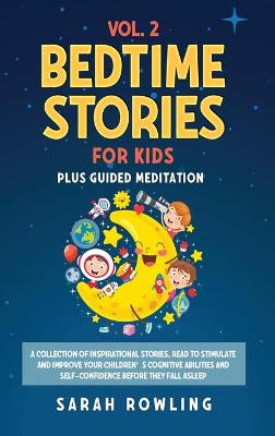 Bedtime Stories for Kids Vol. 2: A Collection of Inspirational Stories, Read to Stimulate and Improve Your Children's Cognitive Abilities and Self-Confidence Before They Fall Asleep