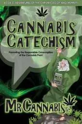 Cannabis Catechism: Promoting the Responsible Consumption of the Cannabis Plant