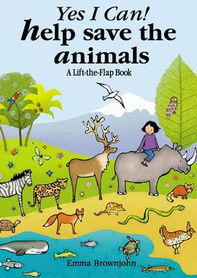 Yes I Can! Help Save the Animals: A Lift-the-flap Book