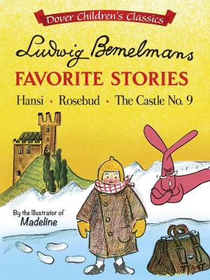 Ludwig Bemelmans' Favorite Stories: Hansi, Rosebud and the Castle No. 9