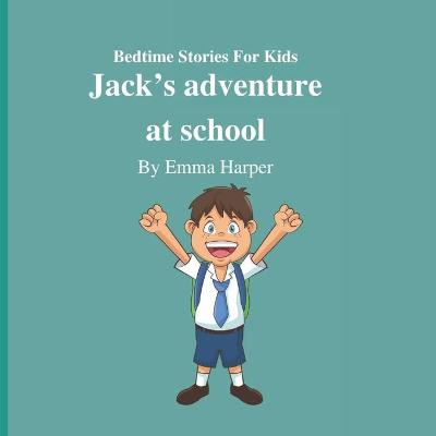 Bedtime Stories For Kids: Jack's adventure at school