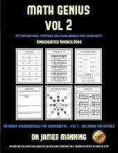Kindergarten Number Book (Math Genius Vol 2): This Book Is Designed for Preschool Teachers to Challenge More Able Preschool Students: Fully Copyable, Printable, and Downloadable