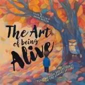 The Art of Being Alive: Finding Your Brushstrokes on the Canvas of Life