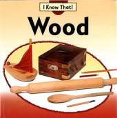 I Know That: Wood