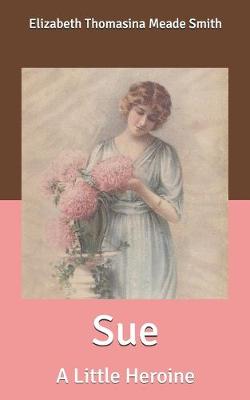 Sue: A Little Heroine