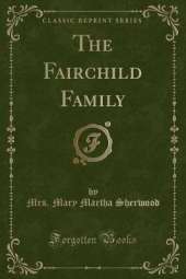 The Fairchild Family (Classic Reprint)