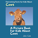 A Picture for Kids About Cows: Fascinating Facts for Kids About Cows