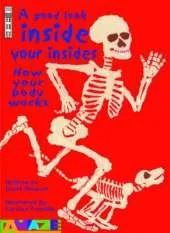 A Good Look Inside Your Insides: How Your Body Works