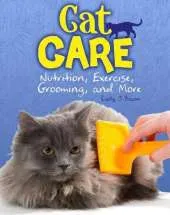 Cat Care: Nutrition, Exercise, Grooming, and More