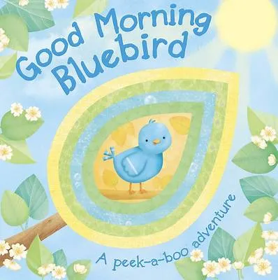 Good Morning Bluebird Peekaboo Board Book