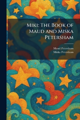 Miki: The Book of Maud and Miska Petersham