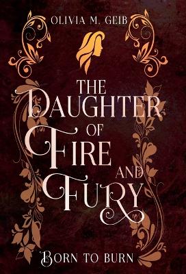 The Daughter of Fire & Fury: Born to Burn