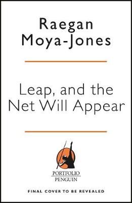 Leap and the Net Appears: How I Started a $100 Million Business from My Kitchen Table
