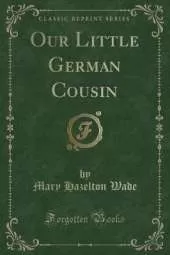 Our Little German Cousin (Classic Reprint)