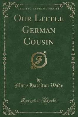 Our Little German Cousin (Classic Reprint)