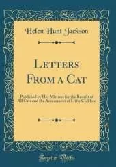 Letters From a Cat: Published by Her Mistress for the Benefit of All Cats and the Amusement of Little Children (Classic Reprint)