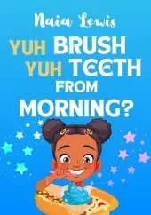 Yuh Brush Yuh Teeth From Morning