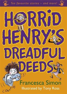 Horrid Henry's Dreadful Deeds: Ten Favourite Stories - and more!