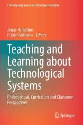 Teaching and Learning about Technological Systems: Philosophical, Curriculum and Classroom Perspectives