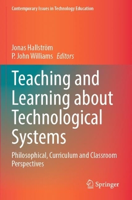 Teaching and Learning about Technological Systems: Philosophical, Curriculum and Classroom Perspectives