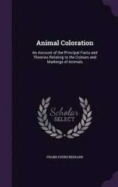 Animal Coloration: An Account of the Principal Facts and Theories Relating to the Colours and Markings of Animals
