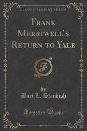 Frank Merriwells Return to Yale (Classic Reprint)
