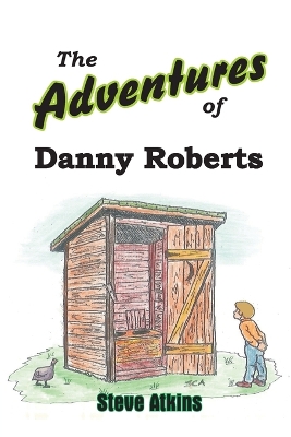 The Adventures of Danny Roberts: Book 1 - The Early Years