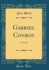 Gabriel Conroy: A Novel (Classic Reprint)