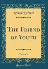The Friend of Youth, Vol. 2 of 2 (Classic Reprint)