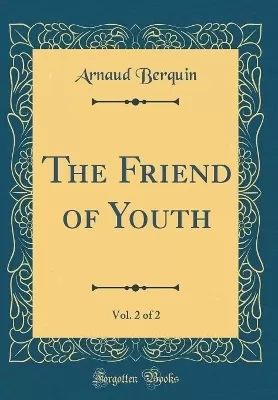 The Friend of Youth, Vol. 2 of 2 (Classic Reprint)