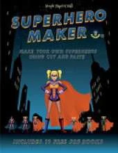 Simple Paper Craft (Superhero Maker): Make your own superheros using cut and paste. This book comes with collection of downloadable PDF books that will help your child make an excellent start to his/her education.