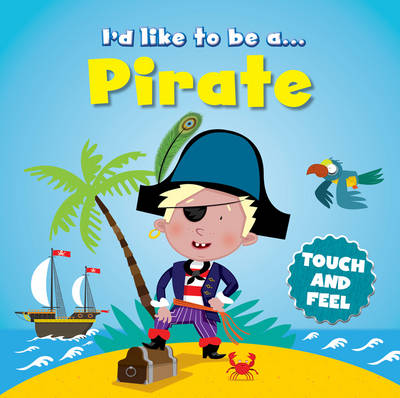 I'd like to Be a Pirate Touch and Feel