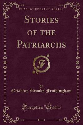 Stories of the Patriarchs (Classic Reprint)