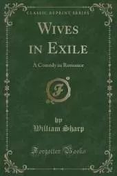 Wives in Exile: A Comedy in Romance (Classic Reprint)