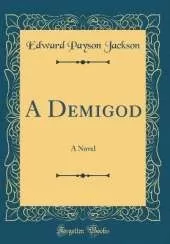 A Demigod: A Novel (Classic Reprint)