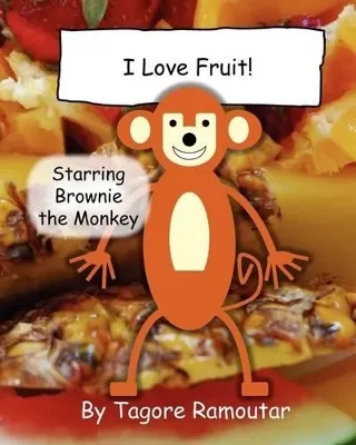 I Love Fruit!: Starring Brownie the Monkey