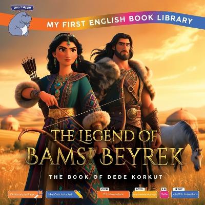 The Legend of Bamsi Beyrek (Smart Hippo My First English Book Library): Educational Storybook (ESL Students)