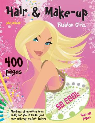Hair & Makeup: Fashion Girlz: Hundreds of repeating faces ready for you to create your own hair and make-up designs