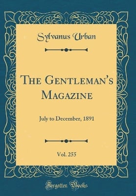 The Gentleman's Magazine, Vol. 255: July to December, 1891 (Classic Reprint)