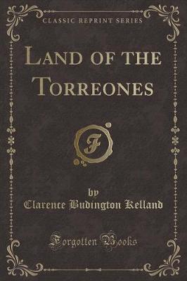 Land of the Torreones (Classic Reprint)