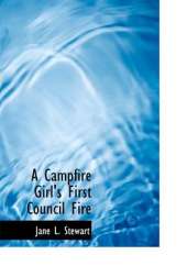 A Campfire Girl's First Council Fire