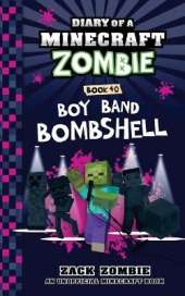 Diary of a Minecraft Zombie Book 40: Boy Band Bombshell