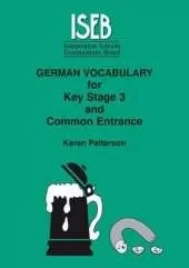 German Vocabulary: For Key Stage 3 and Common Entrance