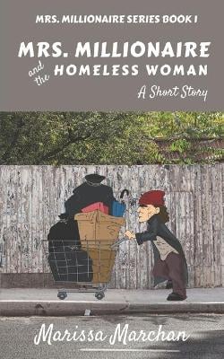 Mrs. Millionaire and the Homeless Woman: Book 1