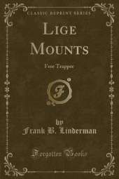 Lige Mounts: Free Trapper (Classic Reprint)